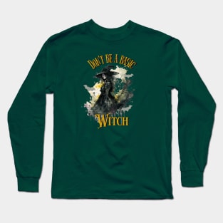 Don't Be a Basic Witch Long Sleeve T-Shirt